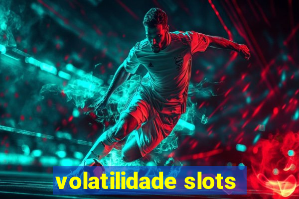 volatilidade slots